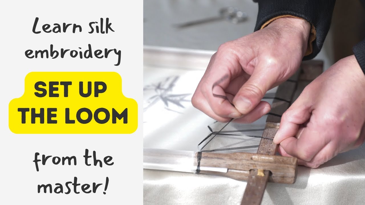 How to Set Up a Silk Embroidery Loom | Masterclass Ep. 01 with Wu Xueqiang