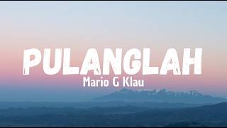 Download lagu Mario G Klau - Pulanglah (Lirik Lagu) mp3
