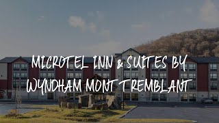Microtel Inn & Suites by Wyndham Mont Tremblant Review - Mont-Tremblant , Canada