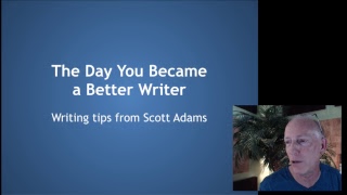 The Day You Became a Better Writer -- Writing Tips from Dilbert Creator Scott Adams