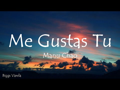 Manu Chao - Me Gustas Tu (Letra/Lyrics)