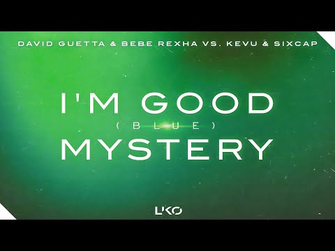 I'm Good (Blue) vs Mystery (Leinad Kwezill Oun Mashup) - David Guetta & Bebe Rexha vs Kevu & Sixcap