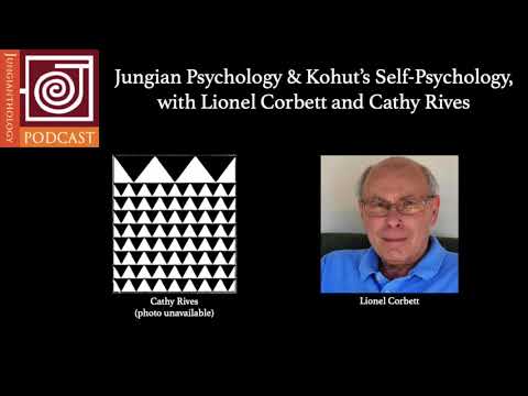 JP30 | Jungian Psychology & Kohut's Self-Psychology, with Lionel Corbett and Cathy Rives