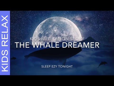 Kids Meditation, The Whale Dreamer, Flying Adventure, Children's Bedtime Story, Guided Relaxation