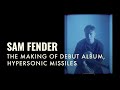 Sam Fender | Making of the debut album 'Hypersonic Missiles' Sam Fender | Making of the debut album 'Hypersonic Missiles'