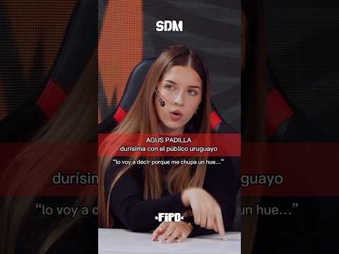AGUS PADILLA durísima con el público uruguayo: “lo voy a decir porque me chupa un hue…”