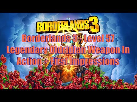 Borderlands 3 - Level 57 Legendary Oldridian Weapon In Action + First Impressions