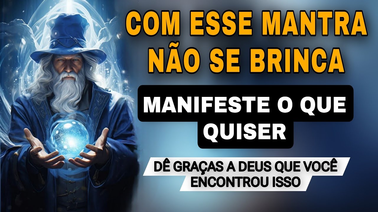 COM ESSE MANTRA NÃO SE BRINCA - ELE REALIZA TUDO QUE VOCÊ MENTALIZAR - SUA VIDA NÃO SERÁ A MESMA.