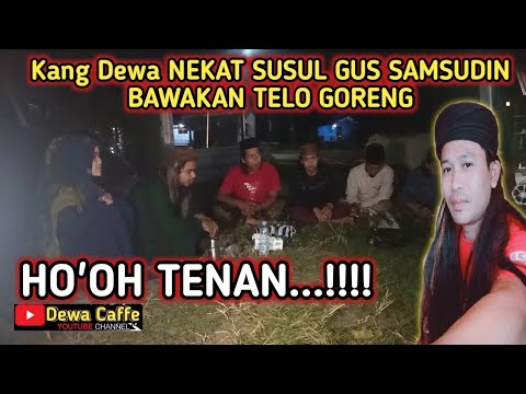 HO'OH TENAN‼️ KANG DEWA NEKAT  SUSUL GUS SAMSUDIN @MBAHDEN   BAWAKAN  OLEH OLEH TELO GORENG