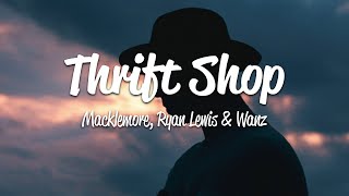 Macklemore &amp; Ryan Lewis - Thrift Shop (Lyrics) ft. Wanz