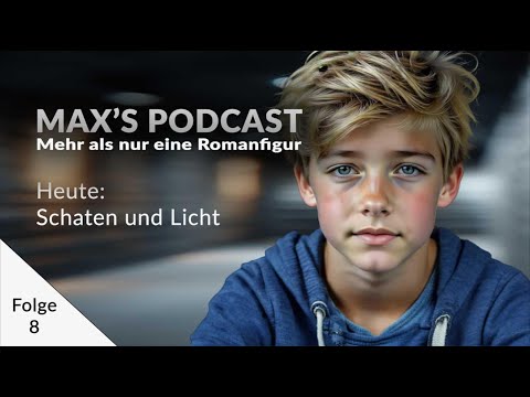 Schatten und Licht: Max schlimme Zeit | Max Podcast – Mehr als nur eine Romanfigur | Folge 8