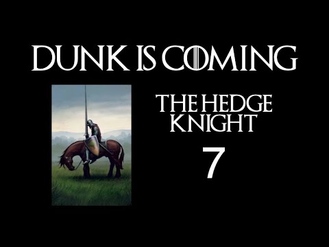Dunk is Coming: Reading and Analysis of the Hedge Knight, Part 7