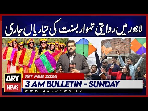 Lahore Gears Up for Traditional Basant Festival | ARY News 3 AM Bulletin | 1st Feb 2026