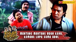 Download lagu MENTANG MENTANG UDAH KAYA, KOMENG LUPA SAMA ADUL - KOLAK CANDIL mp3