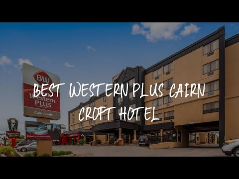 Best Western Plus Cairn Croft Hotel Review - Niagara Falls , Canada