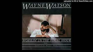 3. Make a Wish (Wayne Watson: Workin&#39; in the Final Hour) [1980]