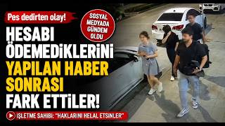 Hesabı Ödemediklerini Yapılan Haber Sonrası Fark Ettiler