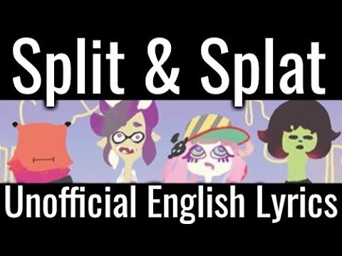 Split & Splat [Chirpy Chips] / Unofficial English Lyrics / Splatoon