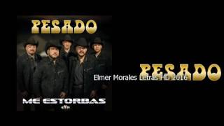 Pesado - Me Estorbas - Letra HD Estreno 2016