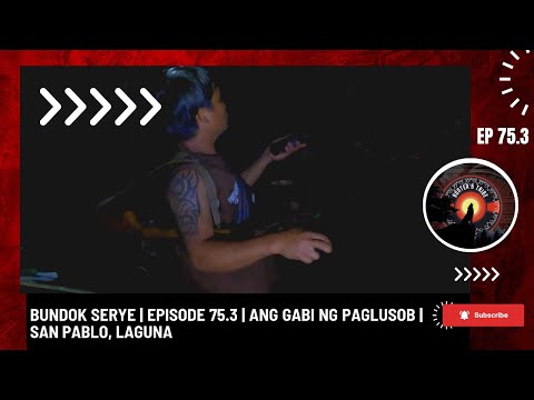 BUNDOK SERYE | EPISODE 75.3 | GABI NG PAGLUSOB | SAN PABLO LAGUNA