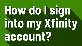 How do I sign into my Xfinity account