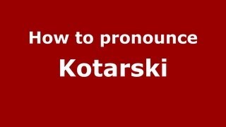 How to pronounce Kotarski
