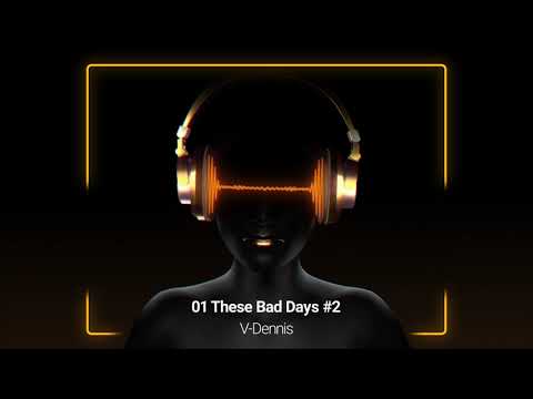 Deep House Mix "These Bad Days #2" By V-DENNIS