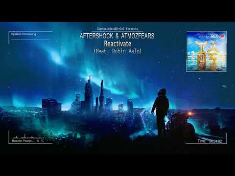 Aftershock & Atmozfears - Reactivate (feat.  Robin Valo) [HQ Edit]