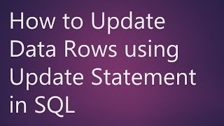 Learn How to Update Data Rows using Update Statement in SQL
