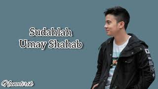 Download lagu Umay Shahab- Sudahlah (Lirik)  Oleh Nuna Lirik mp3