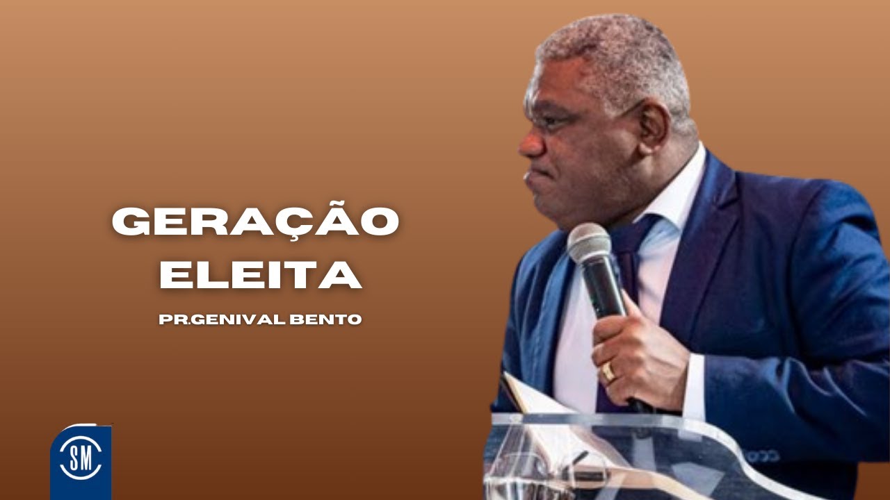GERAÇÃO ELEITA! PR GENIVAL BENTO
