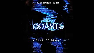 Coasts - A Rush Of Blood (Hugh Hardie Remix)