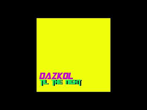 Dazkol - Til The Night (Original Mix)