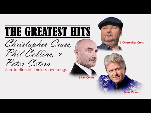 The Greatest Hits - Christopher Cross, Phil Collins, And Peter Cetera