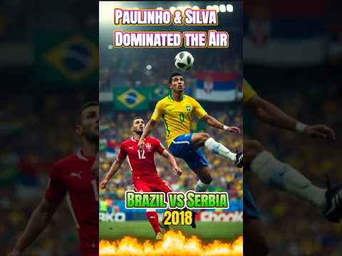 No Samba, Just Power — How Brazil Silenced Serbia 2–0 in World Cup 2018”