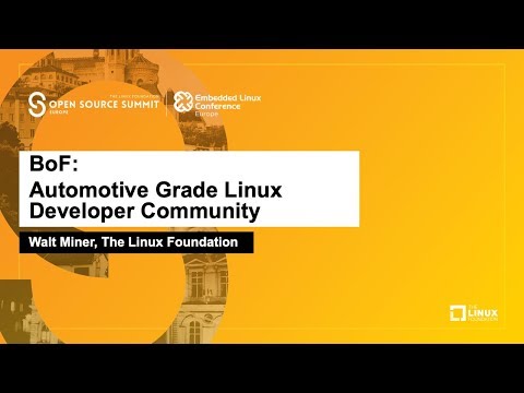 BoF: Automotive Grade Linux Developer Community - Walt Miner, The Linux Foundation