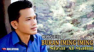 Download lagu BUKAN IMING IMING - Nizar Al-Matni ( Cover ) mp3