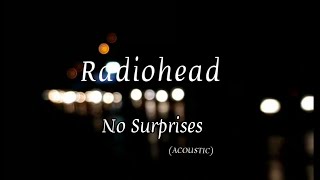 Download lagu Radiohead - No Surprises | Acoustic (Lyric Video) mp3 Download lagu Radiohead - No Surprises | Acoustic (Lyric Video) mp3