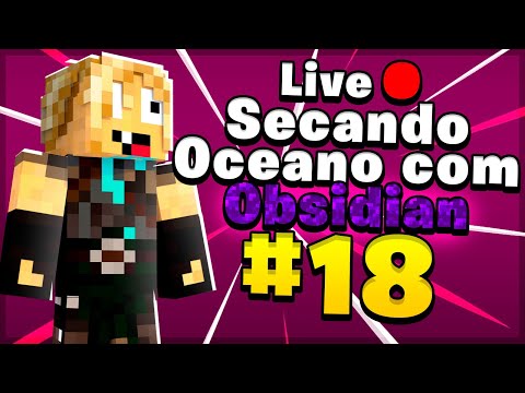 Live Secando o Oceano com Obsidian #18 LIVE DE 10 HORAS
