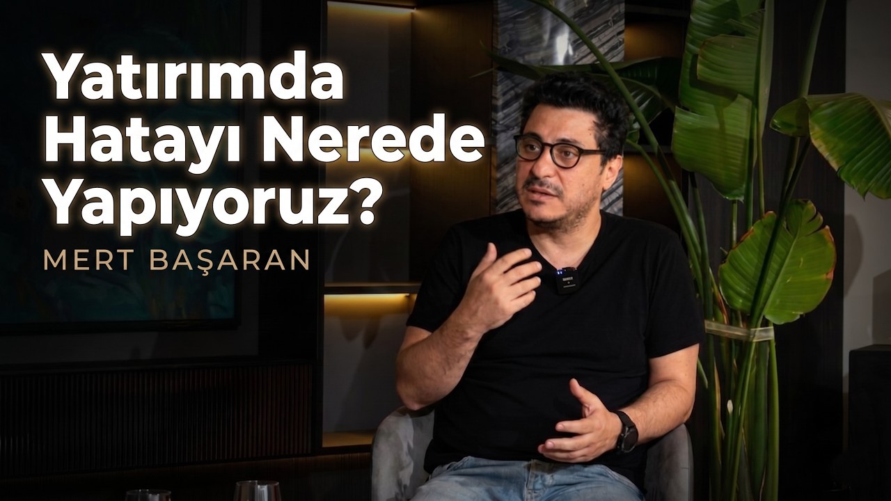 Yatırımda Hatayı Nerede Yapıyoruz? | Mert Başaran