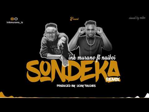 Ink Murano Ft Naiboi - Sondeka (Remix)