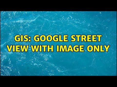 GIS: Google Street View with Image Only (2 Solutions!!)