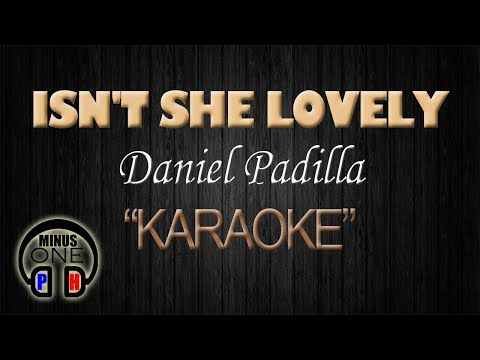 ISN'T SHE LOVELY - Daniel Padilla (KARAOKE) Original Key
