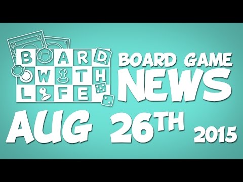 Board with Life: News - August 26th - Board Game and Tabletop News