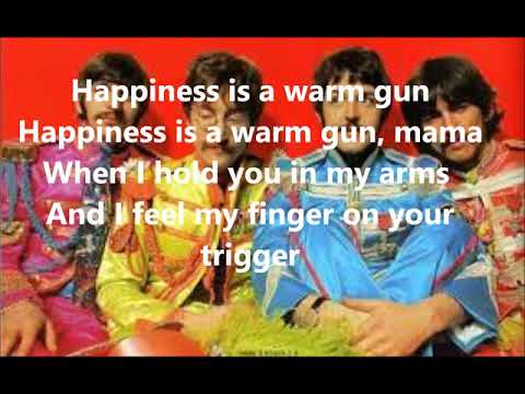 Happiness is a warm gun with lyrics(The Beatles)