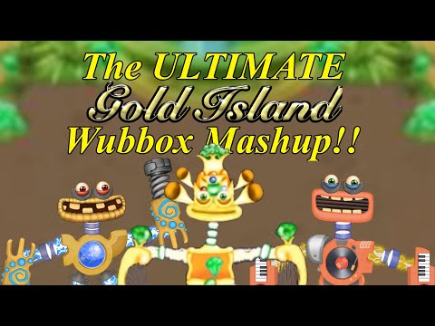 The Ultimate Gold Island Wubbox Mashup!