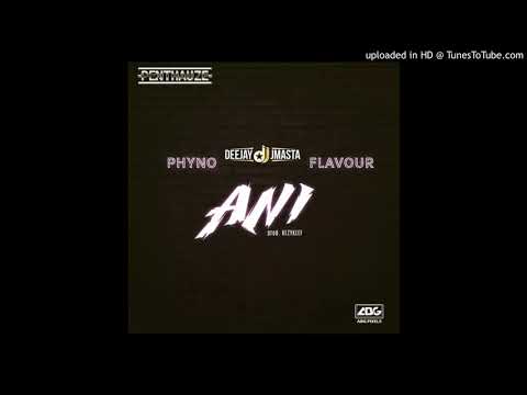 DeeJay J Masta - ANI Ft. Phyno & Flavour