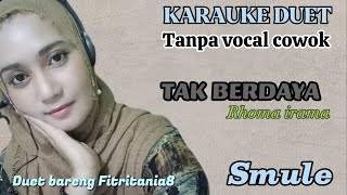 Download lagu TAK BERDAYA |RHOMA IRAMA| KARAUKE DUET SMULE | mp3