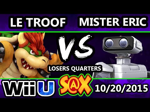 S@X 120 - Le Troof (Bowser) Vs. HE | Mister Eric (ROB) SSB4 Losers Quarters - Smash Wii U - Smash 4