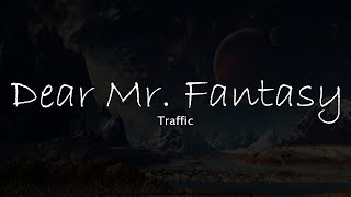 Traffic - Dear Mr Fantasy (lyrcs/letra)
